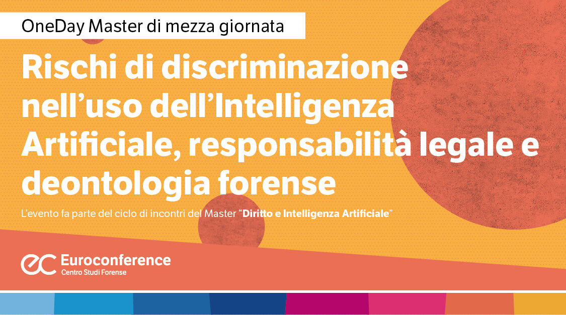 Immagine Rischi di discriminazione nell'uso dell'Intelligenza Artificiale, responsabilità legale e deontologia forense | Euroconference